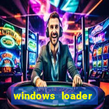 windows loader ativador windows 7